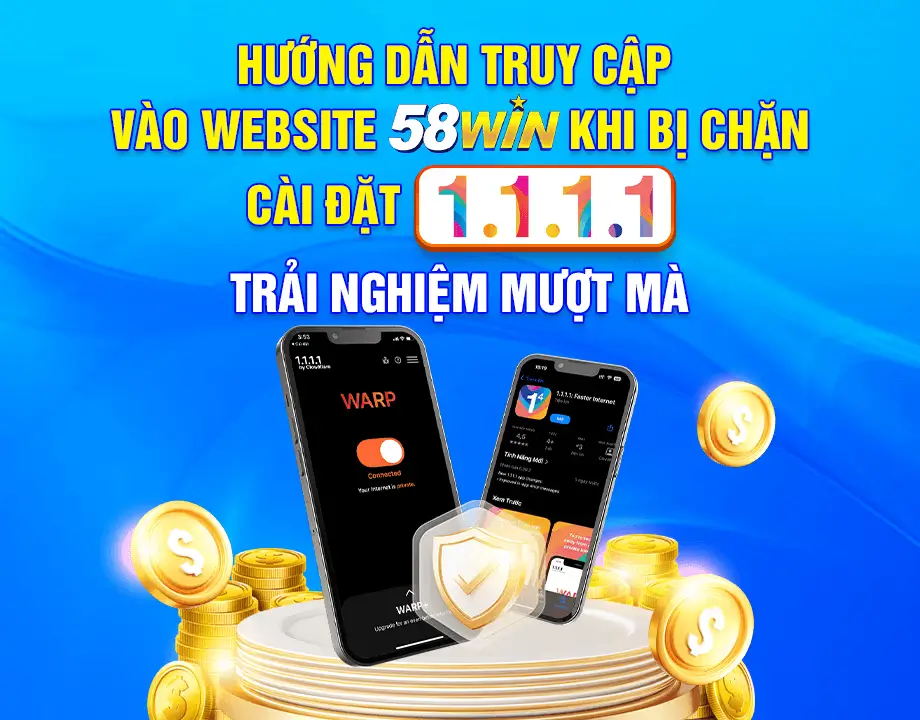 58WIN 3 tải app 1.1.1.1 để vào trang web 58win nhanh và không bị chặn