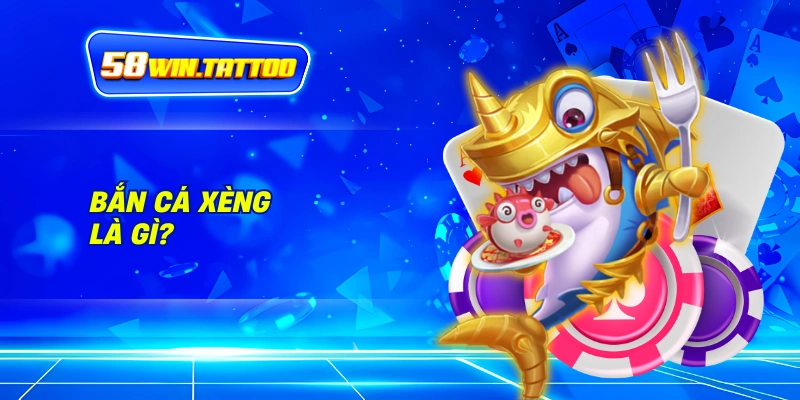 Bắn Cá Xèng 58WIN: Chinh Phục Đại Dương Rực Rỡ Với Phần Thưởng Hấp Dẫn 1 Bắn Cá Xèng Là Gì?