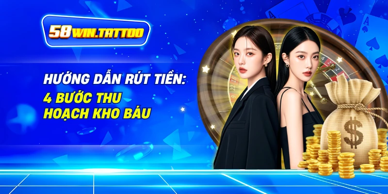 Hướng Dẫn Rút Tiền: 4 Bước Thu Hoạch Kho Báu