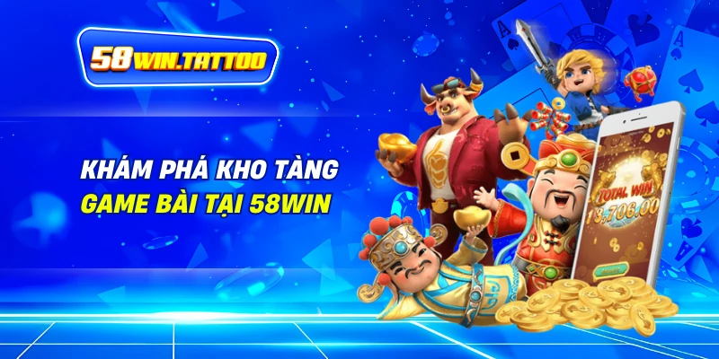 Game Bài 2 Khám Phá Kho Tàng Game Bài Tại 58Win