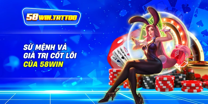 Về Chúng Tôi: 58WIN – Cánh Cửa Dẫn Bạn Đến Sân Chơi Cá Cược Đỉnh Cao 2 Sứ Mệnh và Giá Trị Cốt Lõi Của 58WIN